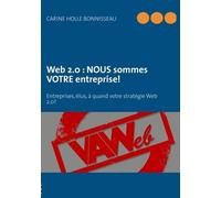 Web 2.0 : Nous Sommes Votre Entreprise ! - Entreprises, Élus, À Quand Votre Stratégie Web 2.0 ?