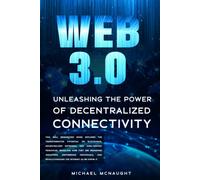 Web 3.0: Unleashing The Power Of Decentralized Connectivity