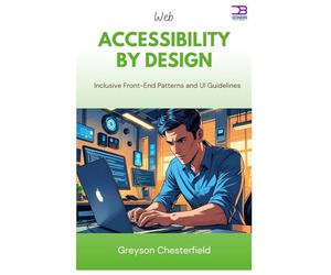 Web Accessibility by Design: Inclusive Front-End Patterns and UI Guidelines