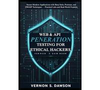 Web & API Penetration Testing for Ethical Hackers: Secure Modern Applications with Burp Suite, Postman, and OWASP Techniques - Practical Labs and Real-World Exploits