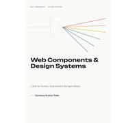 Web Components & Design Systems: Built for Humans, Engineered to Be Agent-Ready