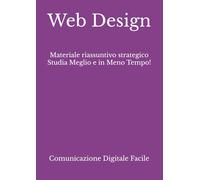 Web Design: Materiale riassuntivo strategico Studia Meglio e in Meno Tempo!