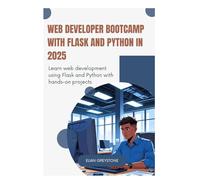 Web Developer Bootcamp with Flask and Python in 2025: Learn web development using Flask and Python with hands-on projects