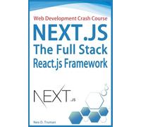 Web Development Crash Course - Next JS, The Full Stack React JS Framework: Enterprise Web Development, and Full Stack JavaScript Development with ReactJS and NodeJS Server Side JavaScript