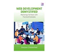 Web Development Demystified: Mastering Full Stack with Practical Examples