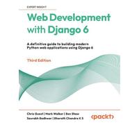 Web Development with Django 6 A definitive guide to building modern Python web applications using Django 6 - Chris Guest - Packt Publishing - ebook (ePub) - Livre