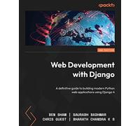 Web Development with Django: A definitive guide to building modern Python web applications using Django 4
