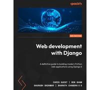 Web development with Django A definitive guide to building modern Python web applications using Django 6 - Chris Guest - Packt Publishing - ebook (ePub) - Livre