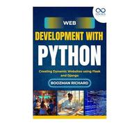 Web Development With Python: Creating Dynamic Websites Using Flask And Django