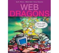 Web Dragons : Inside The Myths Of Search Engine Technology The Morgan Kaufmann Series In Multimedia And Information Systems