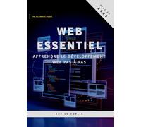 Web Essentiel: Apprendre le développement web pas à pas