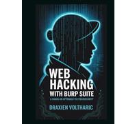 Web Hacking with Burp Suite: A Hands-On Approach to Cybersecurity