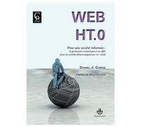 Web HT.0 Pour une société informée pertinence numérique ses défis pour sociétés démocratiques au XXIe siècle - Daniel J. Caron - Hermann - broché - Essai