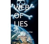 WEB OF LIES: The Truth Will Set You Free!