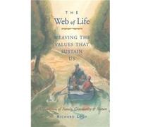 Web of Life Weaving the Values That Sustain Us Essays From the Author of Last Child in the Woods and Our Wild Calling by Richard Louv Richard Law (Auteur)
