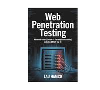 Web Penetration Testing: Advanced Guide | Create 45 Security Assessments | Including OWASP Top 10