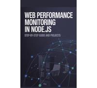 Web Performance Monitoring in Node.js: Step-by-Step Guide and Projects