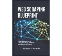Web Scraping Blueprint: Extract Data Like a Pro with Python, Apify, Serpapi, and Real-World Projects