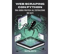 Web Scraping con Python: Una guida pratica all'estrazione dei dati