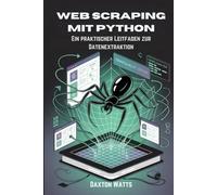 Web Scraping mit Python: Ein praktischer Leitfaden zur Datenextraktion