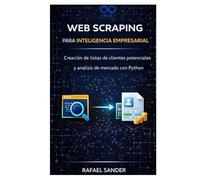 Web Scraping para inteligencia empresarial: Creación de listas de clientes potenciales y análisis de mercado con Python