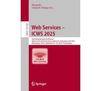 Web Services - Icws 2025: 32nd International Conference, Held As Part of the Services Conference Federation, Scf 2025, Hong Kong, China, September 27-30, 2025, Proceedings