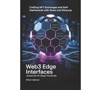 Web3 Edge Interfaces: JavaScript for DApp Frontends: Crafting NFT Exchanges and DeFi Dashboards with React and Ethers.js
