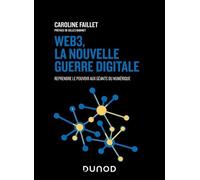 Web3, la nouvelle guerre digitale: Reprendre le pouvoir aux géants du numérique