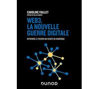 Web3, la nouvelle guerre digitale Reprendre le pouvoir aux géants du numérique - Caroline Faillet - Dunod - broché - Etude