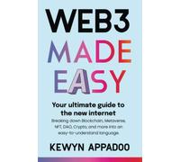 Web3 Made Easy: Your ultimate guide to the new internet. Breaking down Blockchain, Metaverse, NFT, DAO, Crypto, and more into an easy-to-understand language.