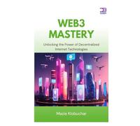 Web3 Mastery: Unlocking the Power of Decentralized Internet Technologies