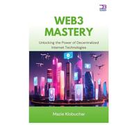 Web3 Mastery: Unlocking the Power of Decentralized Internet Technologies
