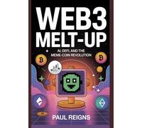 Web3 Melt-Up: AI, DeFi, and the Meme-Coin Revolution