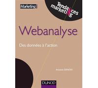 Webanalyse - Des données à l'action - Antoine Denoix - Dunod - broché - Etude