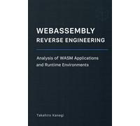WebAssembly Reverse Engineering: Analysis of WASM Applications and Runtime Environments