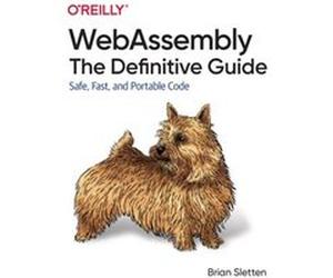 WebAssembly The Definitive Guide by Brian Sletten Brian Sletten (Auteur)