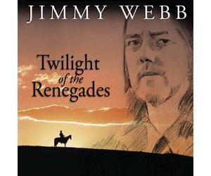 Webb, Jimmy - Twilight of The Renegades
