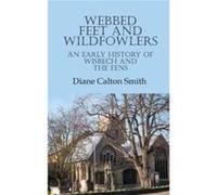 Webbed Feet and Wildfowlers by Diane Calton Smith Diane Calton Smith (Auteur)