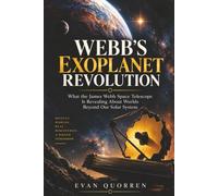 Webb's Exoplanet Revolution: What the James Webb Space Telescope Is Revealing About Worlds Beyond Our Solar System