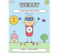 Webby the Web-Hero's Best Day Ever: A Cute & Simple Coloring Book for Toddlers and Preschoolers Ages 3-5, with Big Easy Lines for Little Hands