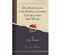 Weber, M: Rationalen Und Soziologischen Grundlagen Der Musik