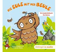 Weber,Susanne - Die Eule mit der Beule: Ein Liederhörbuch Für Klei