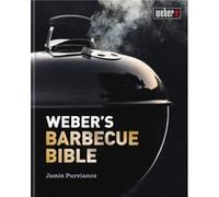 Webers Barbecue Bible by Jamie Purviance Jamie Purviance (Auteur)