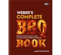 Webers Complete BBQ Book by Jamie Purviance Jamie Purviance, (Auteur)