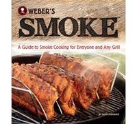 Webers Smoke A Guide to Smoke Cooking for Everyone and Any Grill by Jamie Purviance Jamie Purviance (Auteur)
