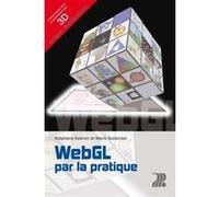 WebGL par la pratique Stéphane Gobron (Auteur), Mario Gutierrez (Auteur)