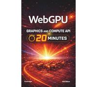 WebGPU Graphics and Compute API in 20 Minutes: (Coffee Break Series)