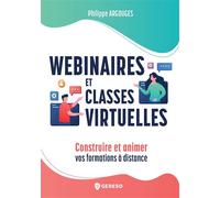Webinaires et classes virtuelles Construire et animer vos formations à distance - ARGOUGES PHILIPPE - Gereso Eds - broché - Etude
