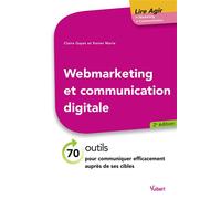 Webmarketing et communication digitale 70 outils pour communiquer efficacement auprès de ses cibles - Claire Gayet - Vuibert - broché - Guide