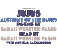 Webster Fabio, Sarah - Jujus/Alchemy of the Blues. Poems By Sarah Webster
